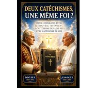 Deux catéchismes, une même foi ?: Etude comparative entre le Nouveau Testament, le Catéchisme de Saint Pie X et le Catéchisme de 1992.