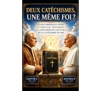 Deux catéchismes, une même foi ?: Etude comparative entre le Nouveau Testament, le catéchisme de Saint Pie X et le catéchisme de 1992.