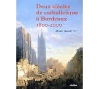 Deux cents ans de catholicisme à Bordeaux