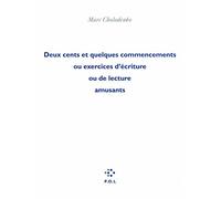 Deux cents et quelques commencements ou Exercices d'écriture ou de lecture amusants