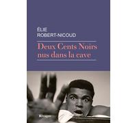 Deux Cents Noirs nus dans la cave - Elie Robert-Nicoud - Rivages - broché - Roman