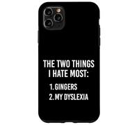 Deux Choses Que Je déteste Le Plus : Gingers et ma dyslexie sont drôles Coque pour iPhone 11 Pro Max