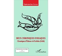 Deux chroniques syriaques: Chroniques d'Édesse et d'Arbèles (Erbil)