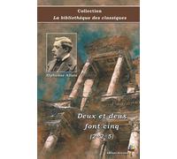 Deux et deux font cinq (2+2=5) - Alphonse Allais - Collection La bibliothèque des classiques: Texte intégral