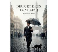 DEUX ET DEUX FONT CINQ (2+2=5): Recueil d'histoires drôles, chroniques et fantaisies littéraires (texte intégral)