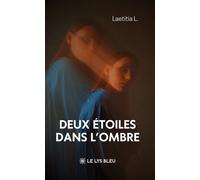 Deux étoiles dans l'ombre - Laetitia L. - Le Lys Bleu - broché - Roman