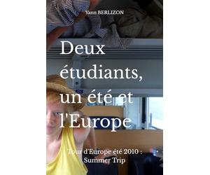 Deux étudiants, un été et l'Europe: Tour d'Europe été 2010 : Summer Trip