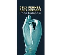 Deux femmes, deux deesses Rhéa Galanaki (Auteur), René Bouchet (Traduction)