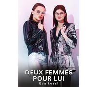 Deux Femmes pour Lui: Histoires Érotiques Interdites de Sexe Tabou pour Adultes