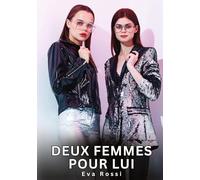 Deux Femmes pour Lui: Histoires Érotiques Interdites de Sexe Tabou pour Adultes