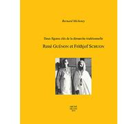 Deux figures clés de la démarche traditionnelle. René Guénon et Frithjof Schuon