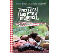 Deux flics aux petits oignons Recettes de Dumontel et Varlau - Patrick Granger - Geste - broché - Guide