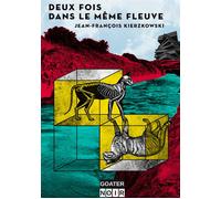 Deux fois dans le même fleuve - Jean-François Kierzkowski - Goater - broché - Roman