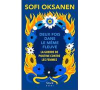 Deux fois dans le même fleuve La guerre de Poutine contre les femmes - Sofi Oksanen - Stock - broché - Essai