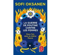 Deux Fois Dans Le Même Fleuve - La Guerre De Poutine Contre Les Femmes