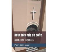 deux fois mis en boîte: pastiches funèbres