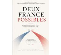 Deux France possibles: Quand les programmes deviennent réalité - Une fiction politique sur les conséquences des choix démocratiques