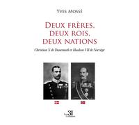 Deux frères, deux rois, deux nations Christian X de Danemark et Haakon VII de Norvège - Yves Mossé - Trois Colonnes - broché - Roman