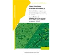 Deux frontières aux destins croisés ? - Benjamin Castets Fontaine - Presses Univeau Franche-Comte - broché - Essai