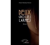 Deux grosses larmes - Fatimé Abdoulaye Hisseine - L'harmattan - broché - Roman