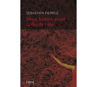 Deux heures avant la fin de l'été - Sébastien Pierroz - David - broché - Roman