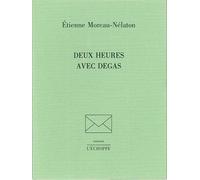 Deux Heures Avec Degas - Étienne Moreau-Nélaton - L'echoppe Eds De - broché - Livre