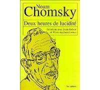 Deux heures de lucidité : Entretiens avec Denis Robert et Weronika Zarachowicz de Chomsky. Noam (2001) Broché