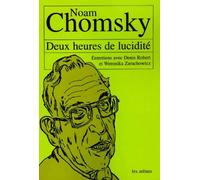 Deux Heures De Lucidite - Entretiens Avec Noam Chomsky