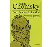 Deux Heures De Lucidite - Entretiens Avec Noam Chomsky