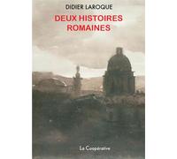 Deux histoires romaines - Didier Laroque - La Cooperative - broché - Roman