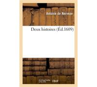 Deux histoires. Sur la mort d'une jeune damoyselle, executee à Padoüe De la delivrance d'un jgentil-homme françois, escolier, condamné à la mort à Salemanque en Espagne - Antoine de Nerveze - Hachette