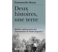 DEUX HISTOIRES, UNE TERRE - QUELLES OPTIONS POUR UNE COMMUNAUTÉ DE DESTIN IMPOSÉE ?