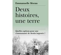 Deux histoires, une terre - quelles options pour une communauté de destin imposée ? - Emmanuelle Morau - Frémeaux & Associés - broché - Essai