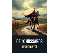 Deux Hussards : Édition originale annotée d'une biographie de Léon Tolstoï