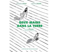Deux mains dans la terre Jacques Caplat (Auteur), Laetitia Rouxel (Illustration)
