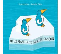 Deux manchots sur un glacon - DIEZ SYLVAIN/LEROY JEAN - Kaleidoscope - broché - Album jeunesse dès 3 ans