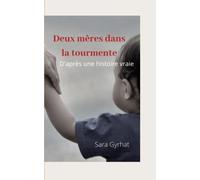 Deux mères dans la tourmente: D'après une histoire vraie
