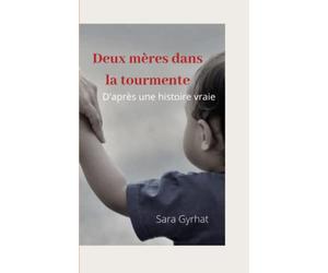 Deux mères dans la tourmente: D'après une histoire vraie