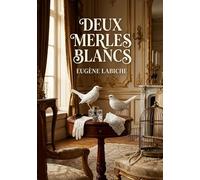 Deux merles blancs: Une comédie d'Eugène Labiche où les quiproquos amoureux et les situations burlesques dévoilent les moeurs de la bourgeoisie au XIXe siècle.
