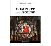 Deux Mille Ans De Complot Contre L'eglise