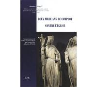 Deux mille ans de complot contre l'Eglise