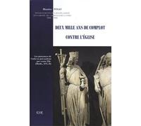 Deux mille ans de complot contre l'Eglise