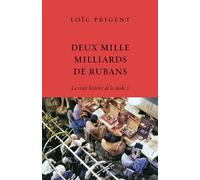 Deux mille milliards de rubans La vraie histoire de la mode 2 - Loïc Prigent - Grasset - broché - Monographie