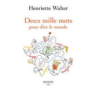 Deux mille mots pour dire le monde - Henriette Walter - Bouquins Editions - broché - Essai