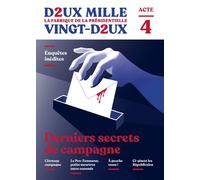 Deux mille vingt-deux - La Fabrique de la présidentielle - Acte 4 : Derniers secrets de campagne - Collectif - Robert Laffont - broché - Revue