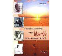 Deux millions de kilomètres vers la liberté: Un incroyable parcours vers la foi