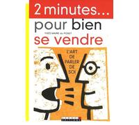 Deux minutes... pour bien se vendre: l'art de parler de soi
