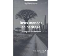 Deux mondes en héritage Chronique d'une adoption - Shellie Gelineau - Les Impliqués - broché - Essai