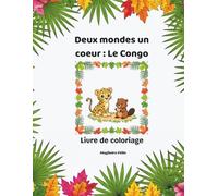 Deux mondes un coeur - Le Congo: Livre de coloriage