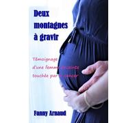Deux montagnes à gravir: Témoignage d’une femme enceinte touchée par le cancer